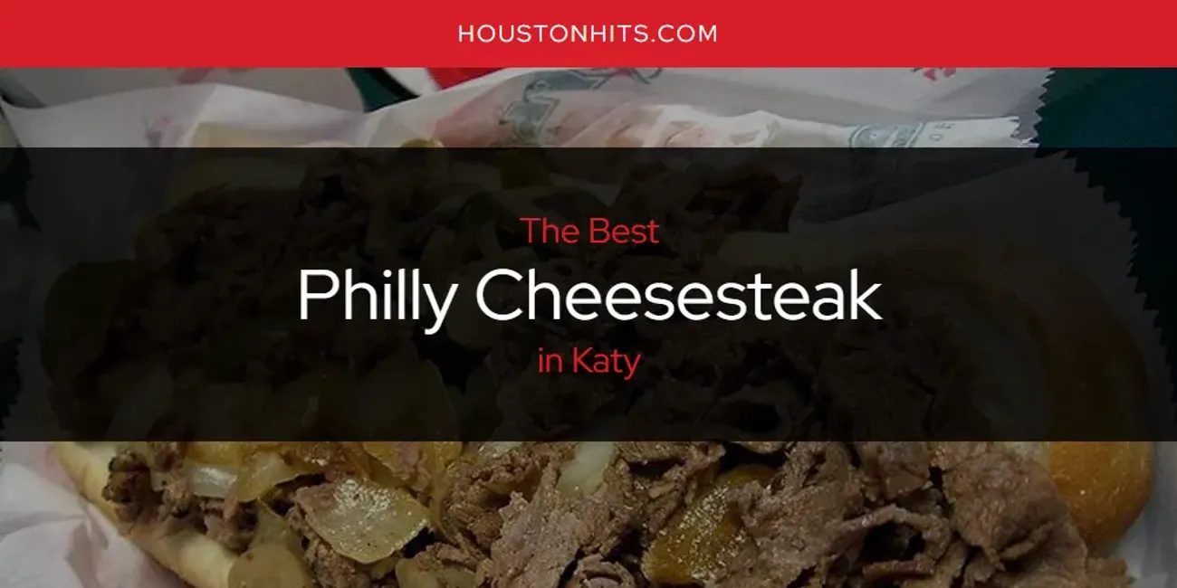 Katy's Best Philly Cheesesteak [Updated 2025]