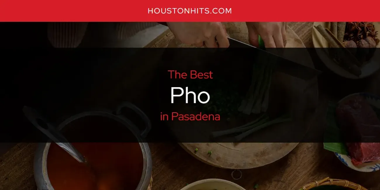 Pasadena's Best Pho [Updated 2025]