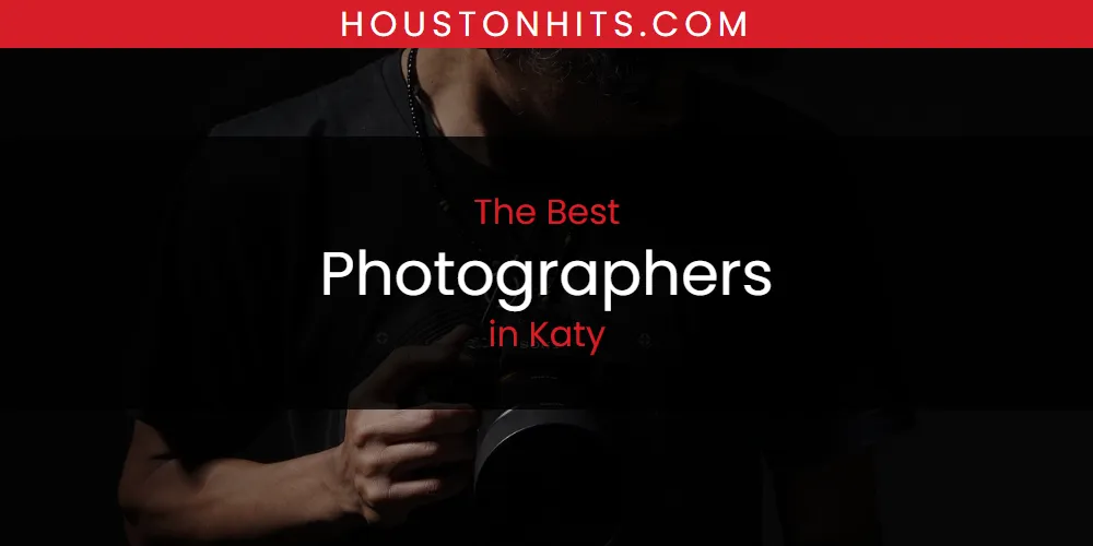 Katy's Best Photographers [Updated 2025]