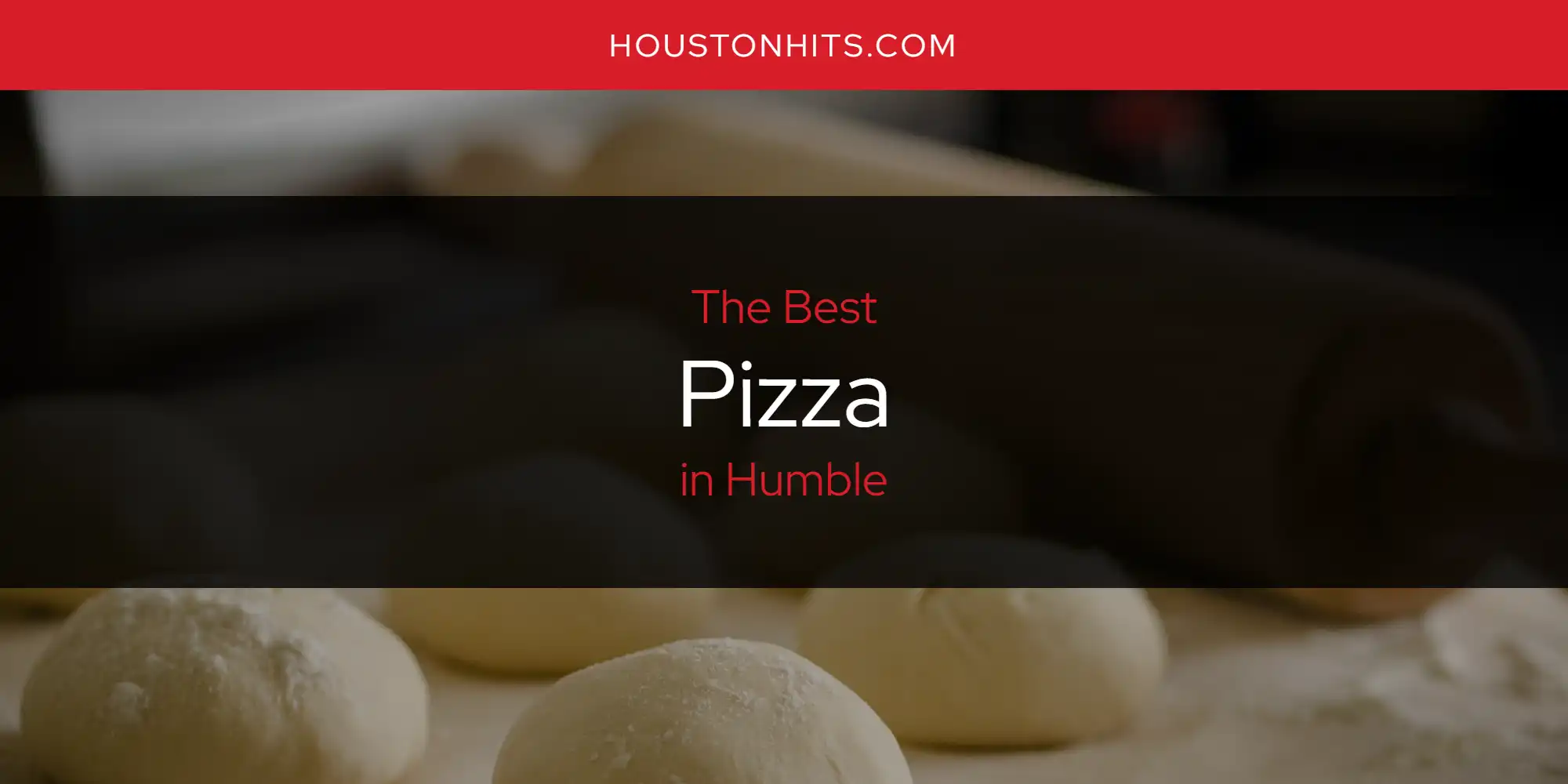The Absolute Best Pizza in Humble  [Updated 2025]