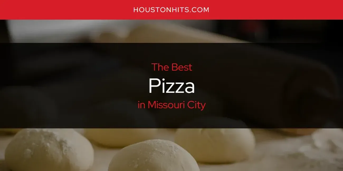Missouri City's Best Pizza [Updated 2025]