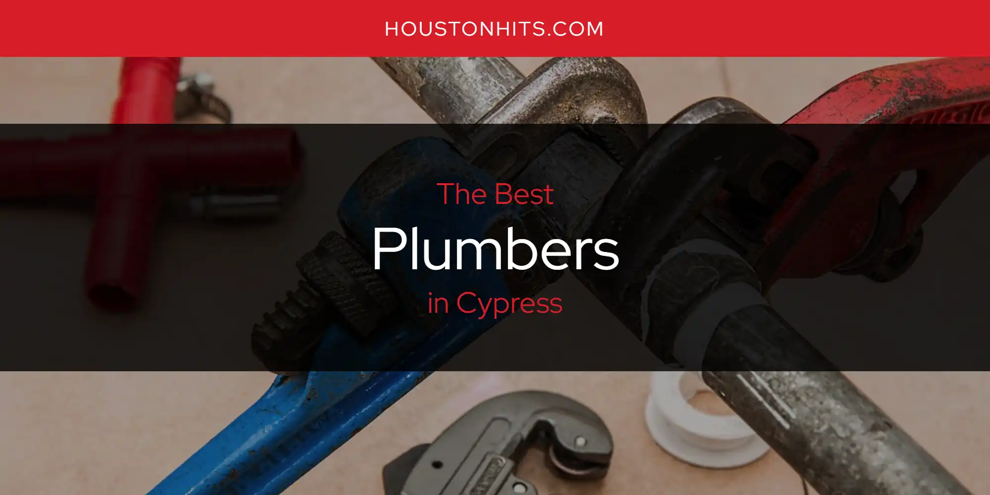 The Absolute Best Plumbers in Cypress  [Updated 2025]