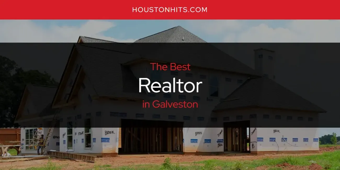 The Absolute Best Realtor in Galveston  [Updated 2025]