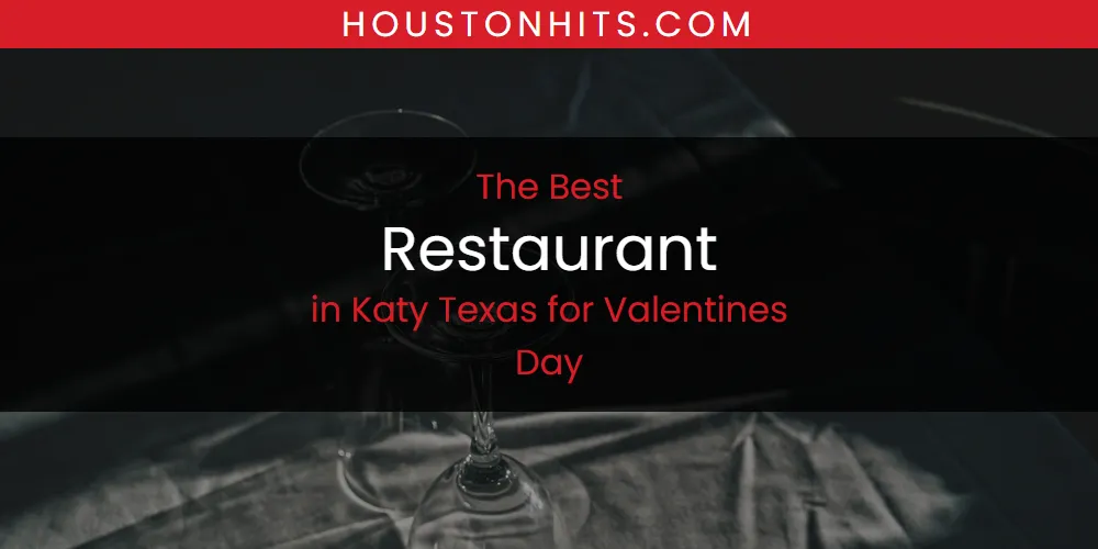 Katy Texas for Valentines Day's Best Restaurant [Updated 2025]