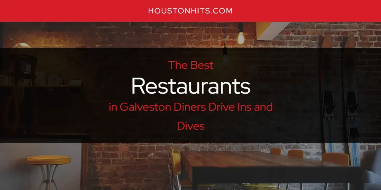 The Absolute Best Restaurants in Galveston Diners Drive Ins and Dives  [Updated 2025]