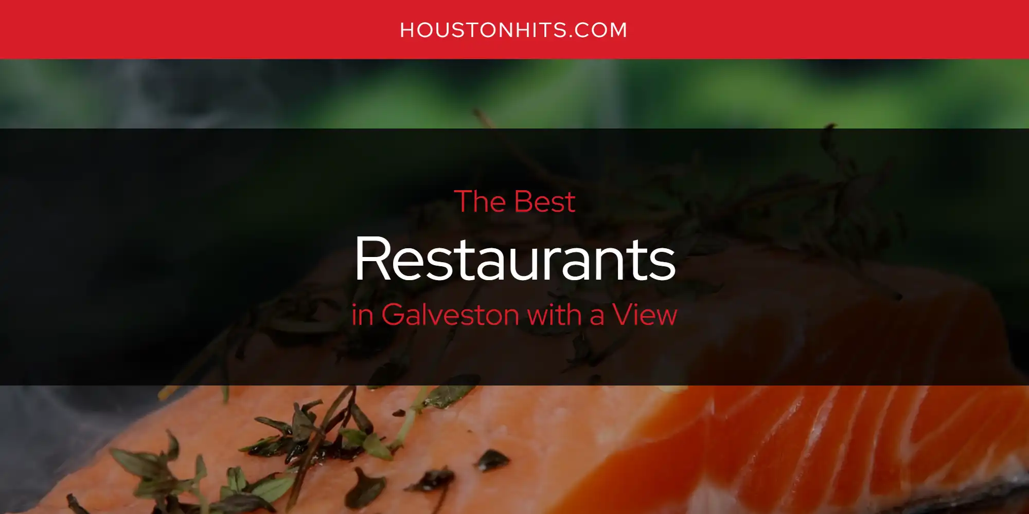 The Absolute Best Restaurants in Galveston with a View [Updated 2025]