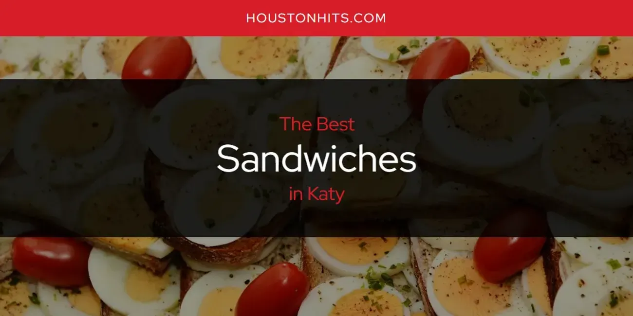 Katy's Best Sandwiches [Updated 2024] Houston Hits