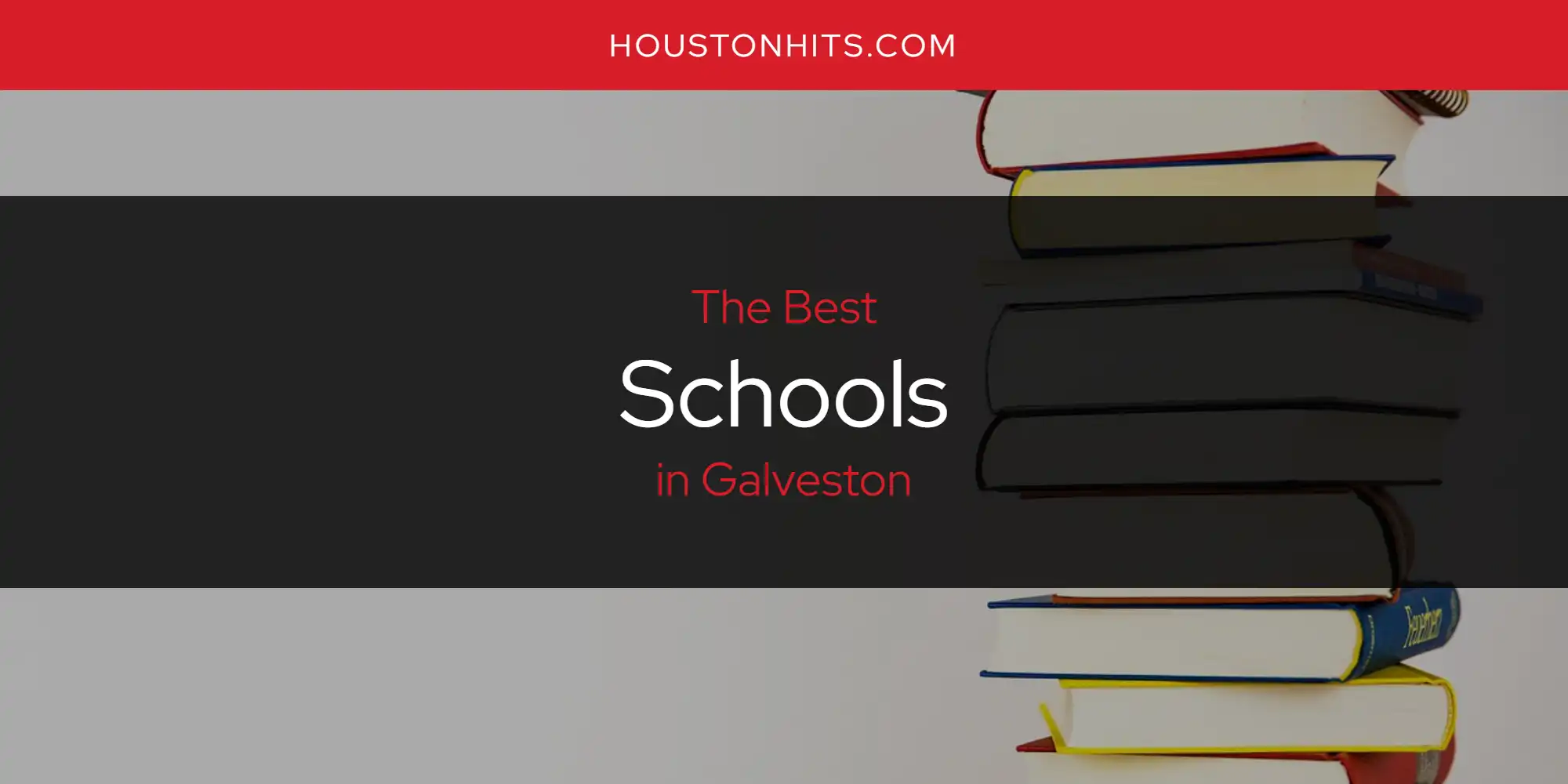 The Absolute Best Schools in Galveston  [Updated 2025]