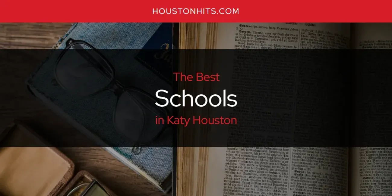 Katy Houston's Best Schools [Updated 2025]
