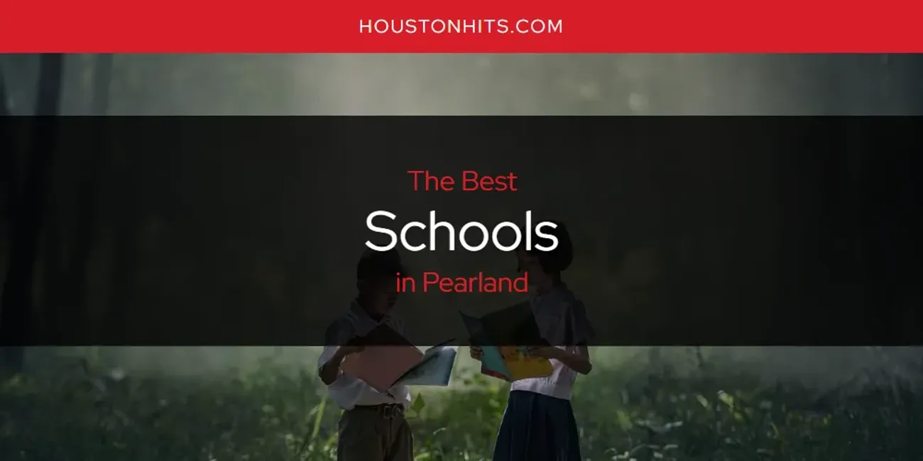 Pearland's Best Schools [Updated 2025]