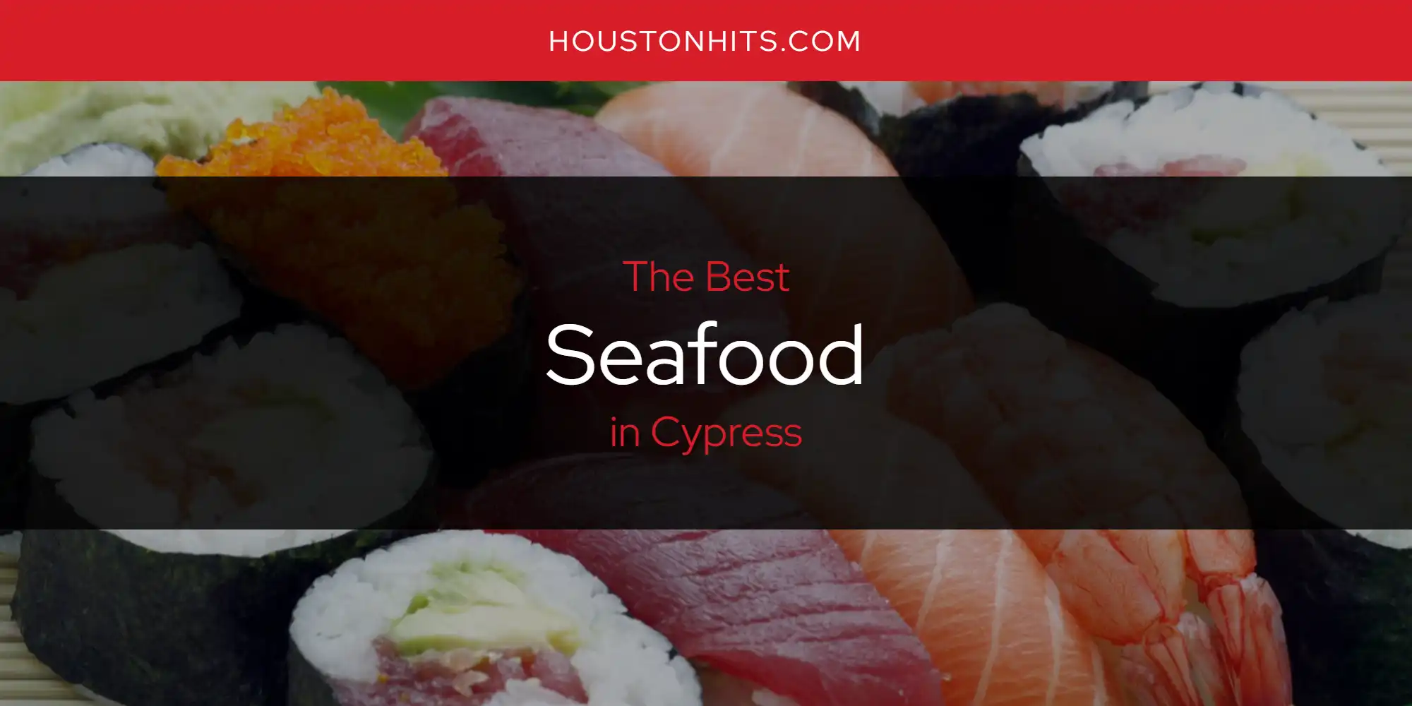 Cypress Best Seafood Updated 2024 Houston Hits