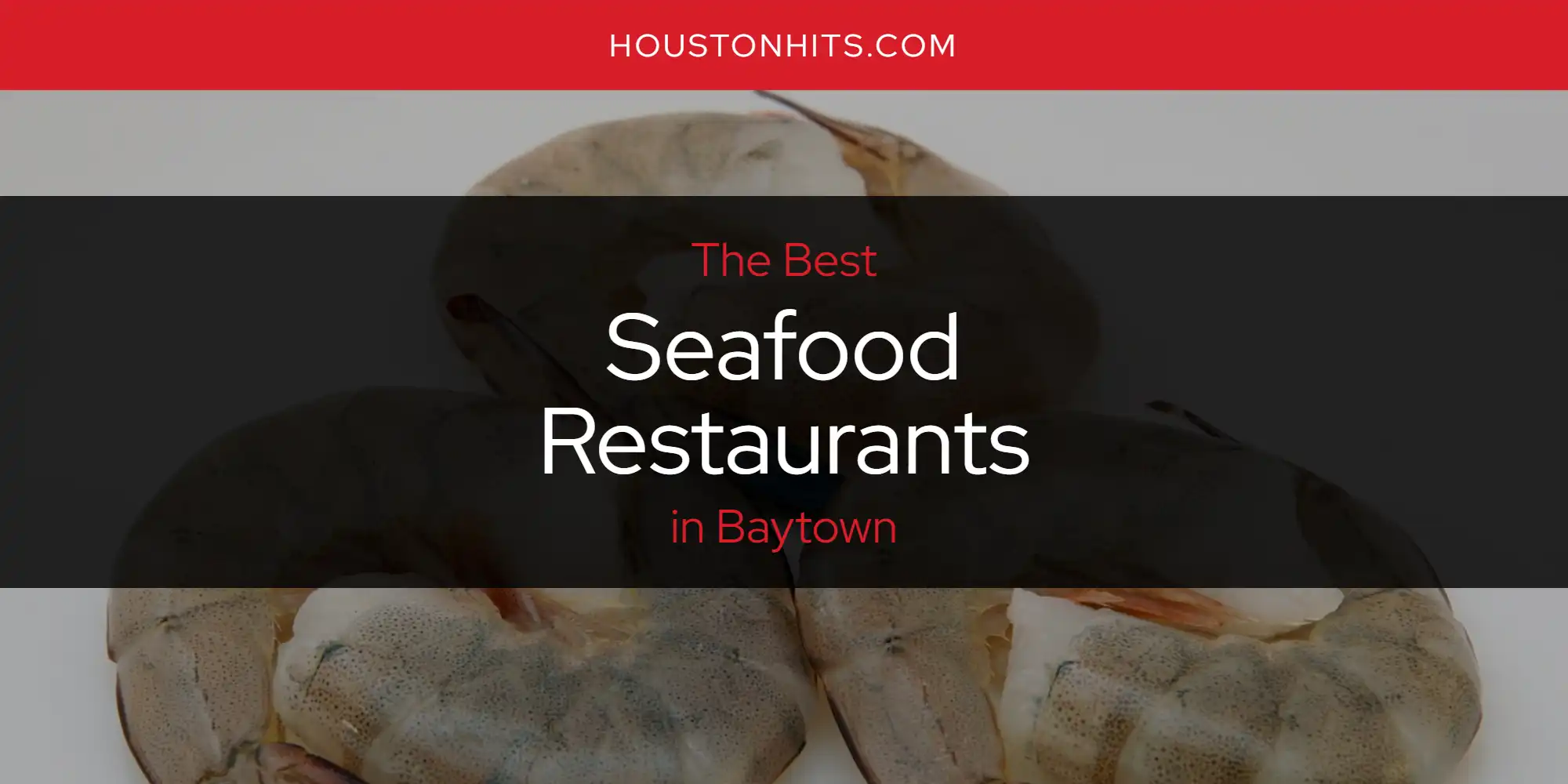 The Absolute Best Seafood Restaurants in Baytown  [Updated 2025]