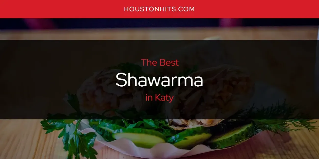 Katy's Best Shawarma [Updated 2025]