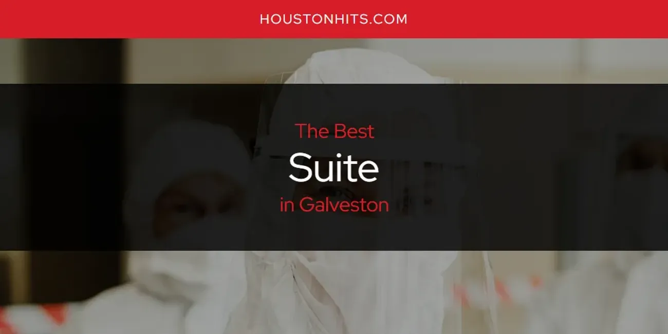 The Absolute Best Suite in Galveston  [Updated 2025]