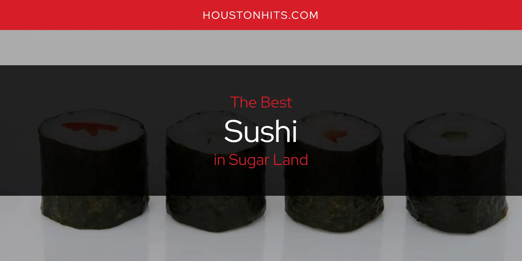 Sugar Land's Best Sushi [Updated 2025]