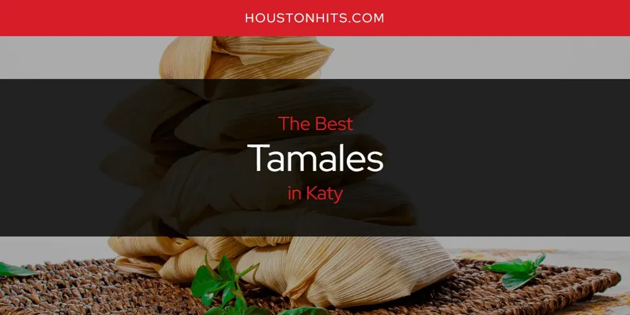 Katy's Best Tamales [Updated 2025]