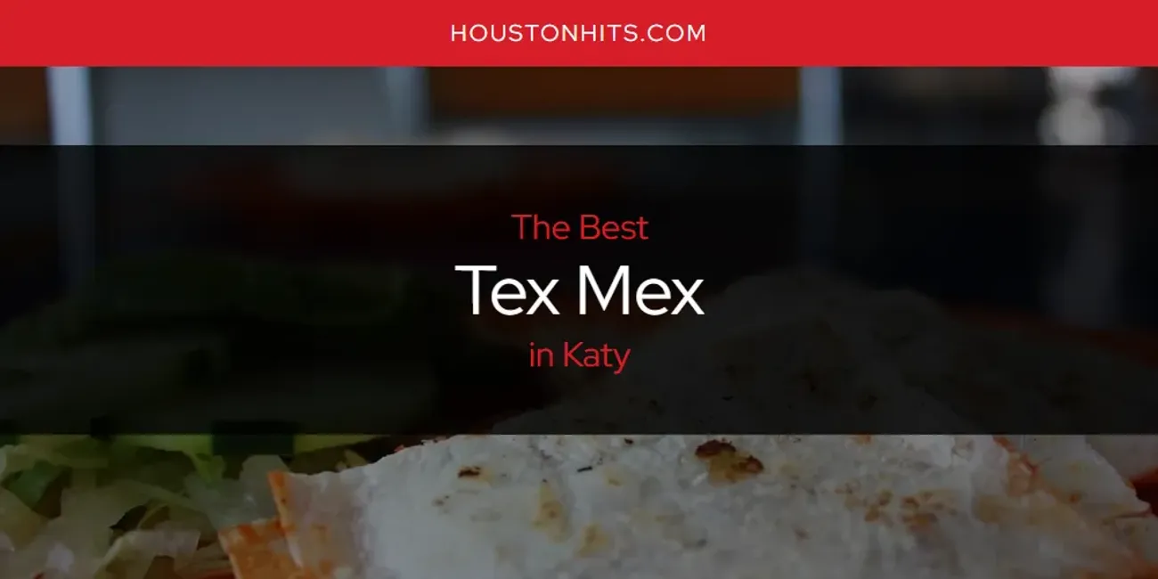 Katy's Best Tex Mex [Updated 2025]