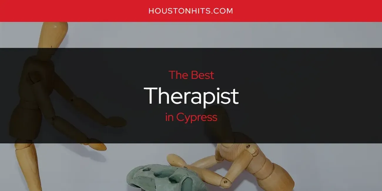 The Absolute Best Therapist in Cypress  [Updated 2025]
