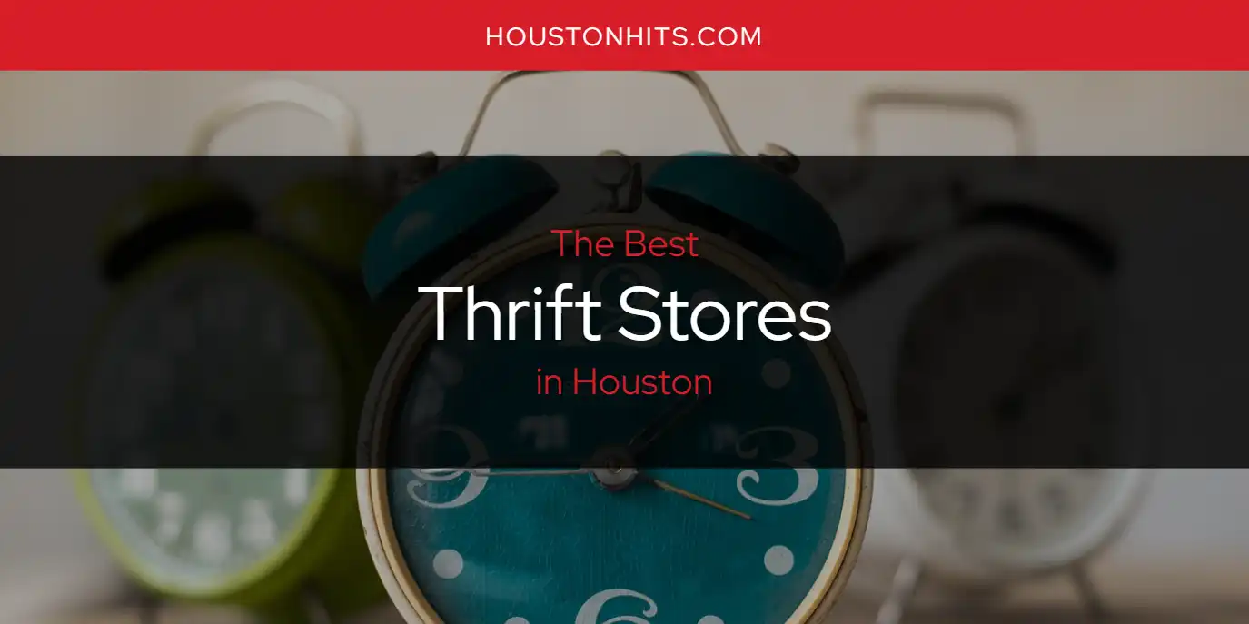 The Absolute Best Thrift Stores In Houston Updated 2024   Thrift Stores Houston.webp