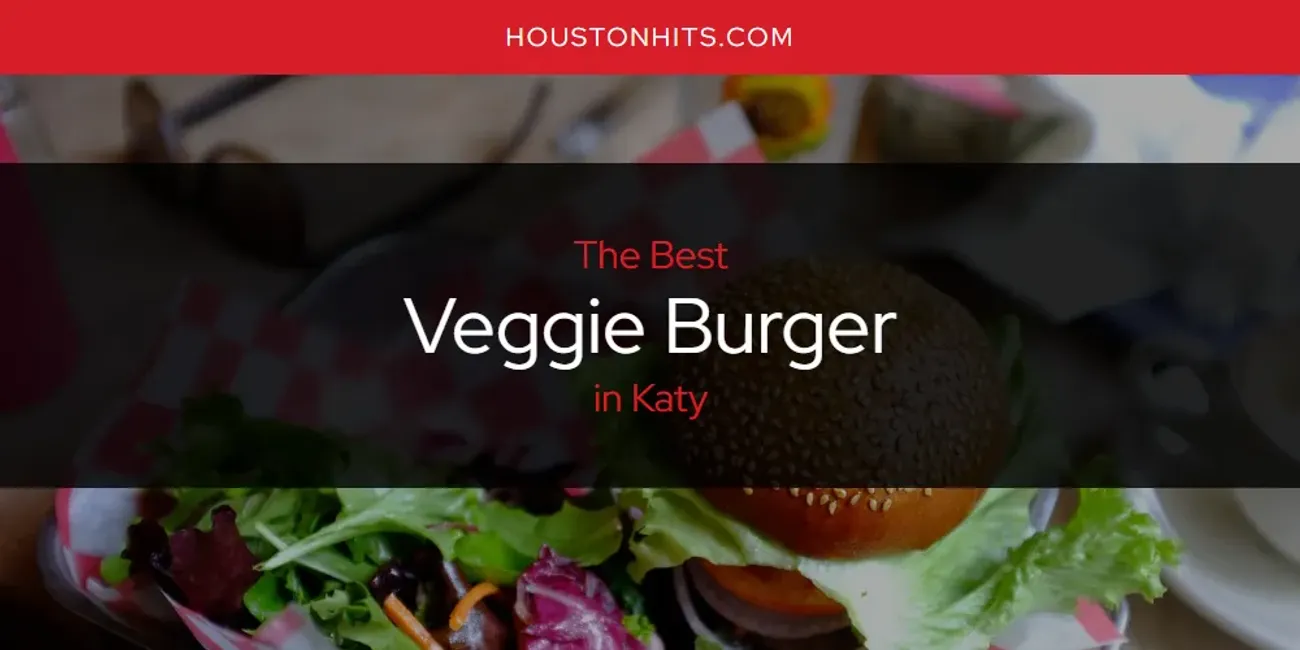 Katy's Best Veggie Burger [Updated 2025]