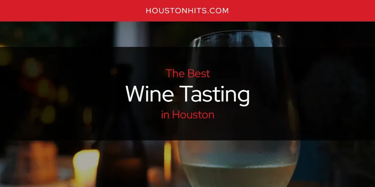 The Absolute Best Wine Tasting in Houston  [Updated 2025]