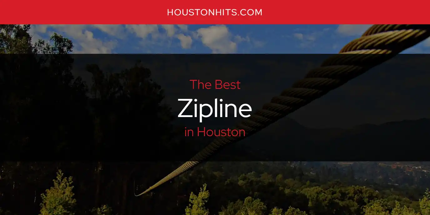 The Absolute Best Zipline in Houston  [Updated 2025]